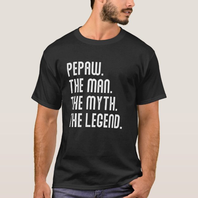 Pepaw Man Myth Legend Shirt Gifts For Mens Funny P (Front)