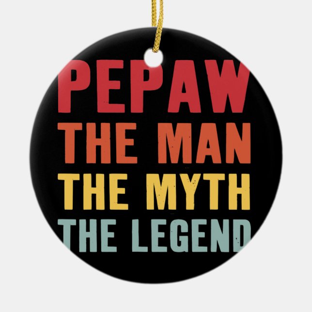 Pepaw The Man Myth Legend Grandpa Life Fathers Ceramic Ornament (Front)