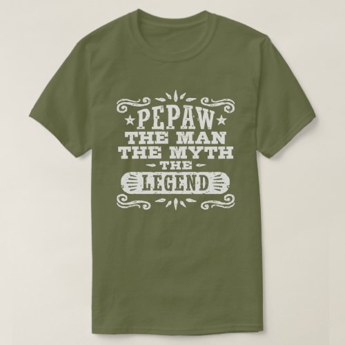 Pepaw The Man The Myth The Legend T_Shirt