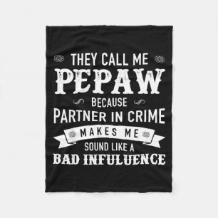 Pepaw_ They Call Me Pepaw Because Partner In Crime Fleece Blanket
