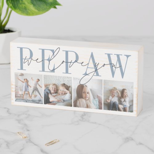 Pepaw We Love You 4 Photo Collage Wooden Box Sign