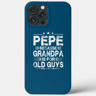 Pepe Because Grandpa Is For Old Guys Funny iPhone 13 Pro Max Case