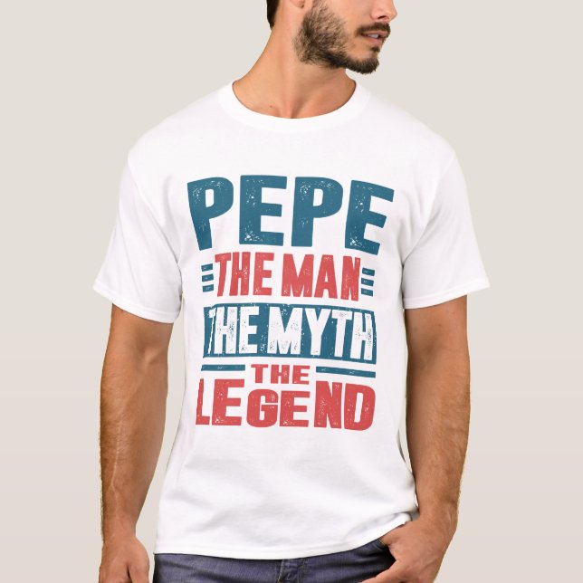 Pepe The Man The Myth T-Shirt (Front)