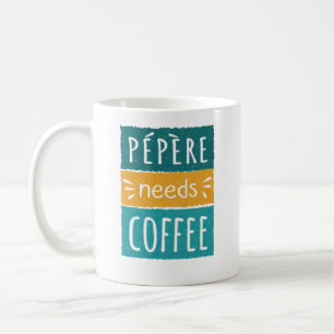 Pépère Needs Coffee Mug