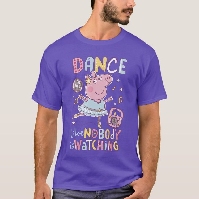 Peppa Pig Dance Like Nobody is Watching Joyful vin T-Shirt (Front)