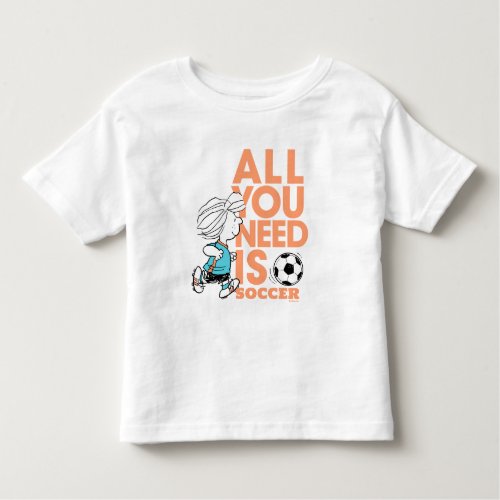 Peppermint Patty _ All You Need Is Soccer Toddler T_shirt