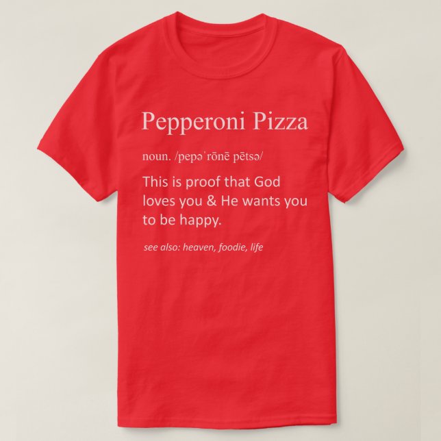 Pepperoni Pizza Funny Definition Food Lover Foodie T-Shirt (Design Front)