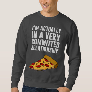 Pepperoni Pizza Love - A Serious Relationship Sweatshirt