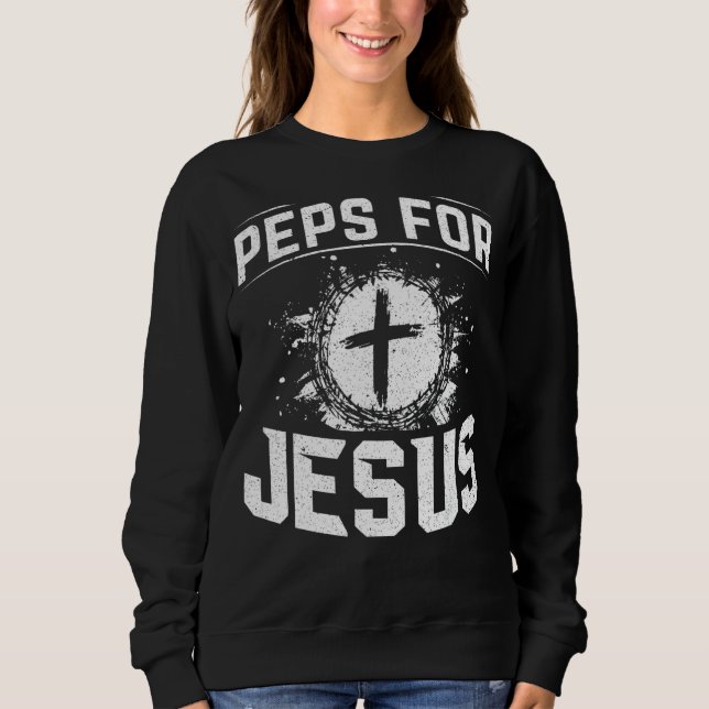 Peps For Jesus For Christian And True Believer Sweatshirt (Front)