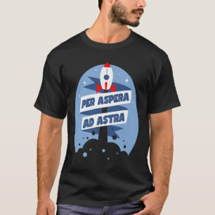 Per Aspera Ad Astra Famous Philosophy Quotes Premi T-Shirt