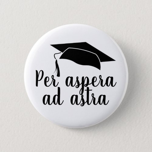 Per aspera ad astra Latin Quote Hat Graduation Button
