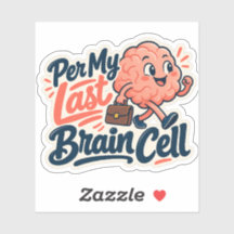 Per My Last Brain Cell Sticker