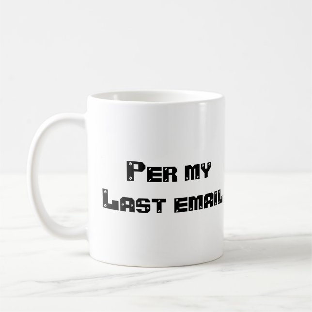Per My last Email Coffee Mug (Left)