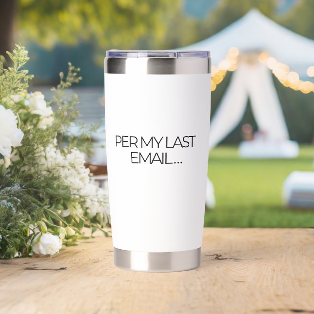 "Per My Last Email" Funny Office Insulated Tumbler (Wedding (Rotated))