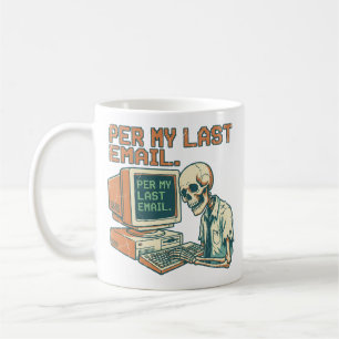 Per My Last Email Funny Sarcastic Office Coffee Mug
