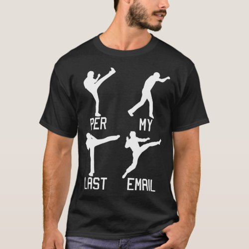 Per My Last Email Funny Work Place Job Martial Art T_Shirt