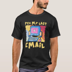 Per My Last Email Work From Home Cool Office Humor T-Shirt