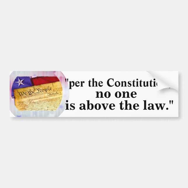 "per the Constitution, no one is above the law." Bumper Sticker (Front)