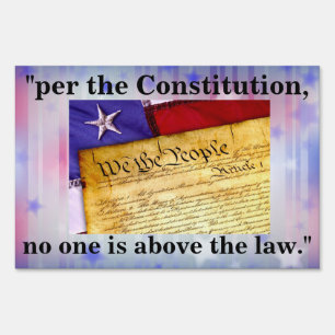 "per the Constitution, no one is above the law." Sign