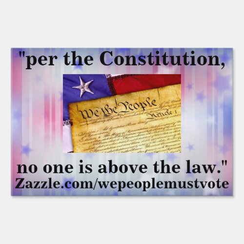 per the Constitution no one is above the law Sign