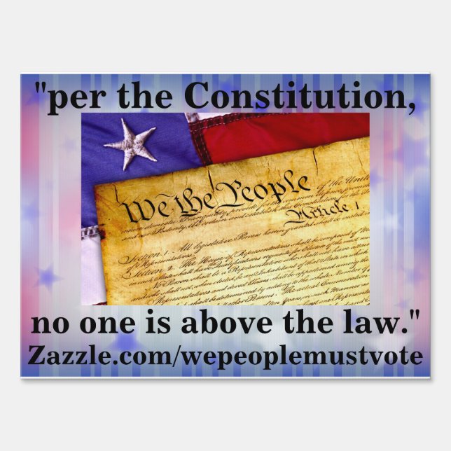 "per the Constitution, no one is above the law." Sign (Front)