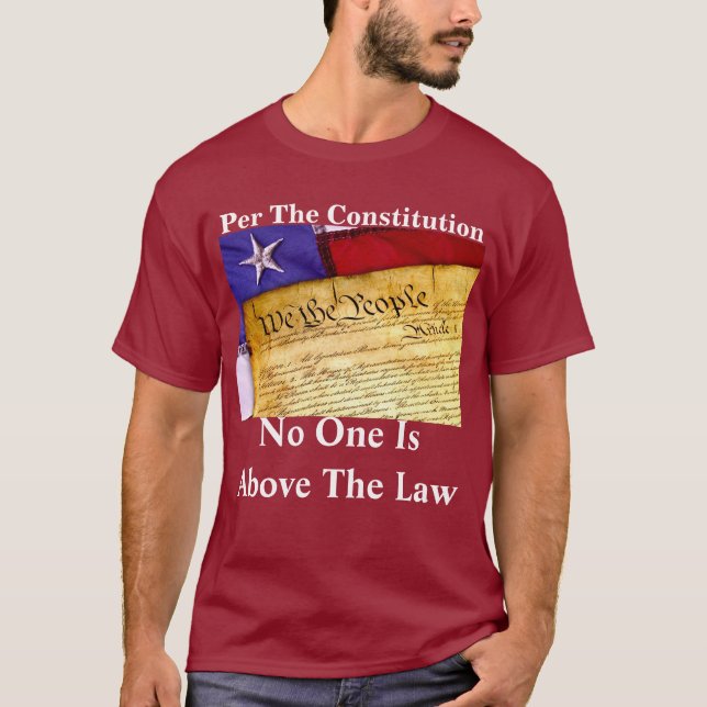 "Per The Constitution, No One Is Above The Law" T-Shirt (Front)