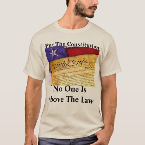 Per The Constitution No One Is Above The Law T_Shirt