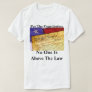 Per The Constitution No One Is Above The Law T-Shirt