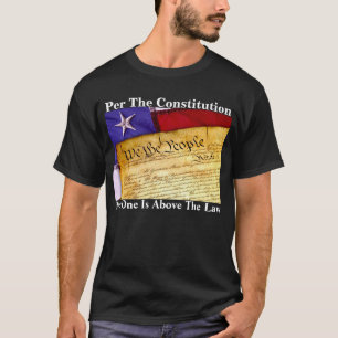 "Per The Constitution, No One Is Above The Law" T-Shirt