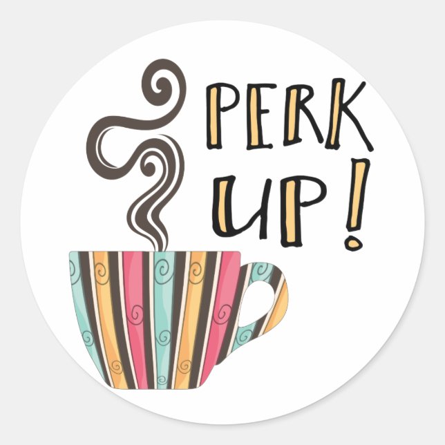 Per Up Coffee Quote Classic Round Sticker (Front)