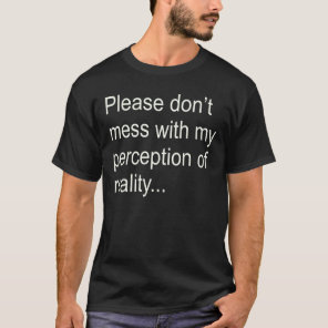 Perception t-sHIRT!! T-Shirt