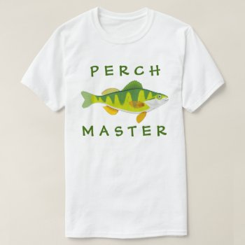 Perch Master T-shirt by BostonRookie at Zazzle
