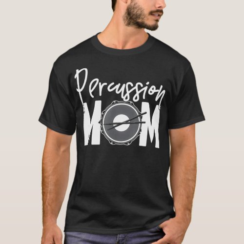 Percussion Mom   Marching Band Mother High School  T_Shirt