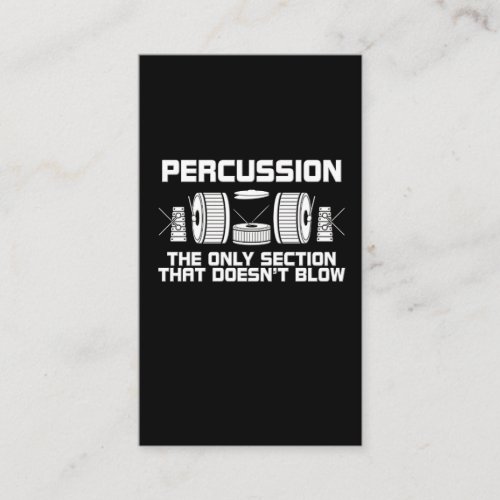 Percussion The Only Section That Doesnt Blow Band Business Card