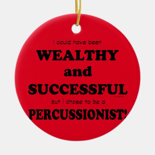Percussionist Wealthy & Successful Ceramic Ornament (Front)