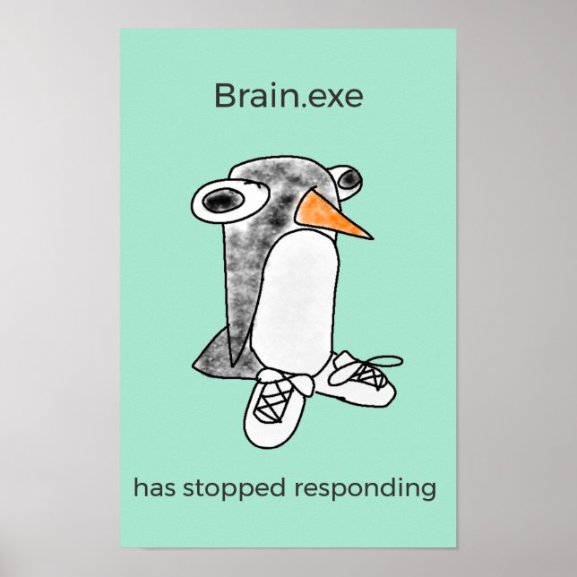 Percy Penguin "Brain.exe Has Stopped" Poster (Front)