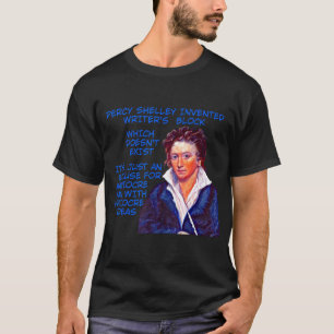 Percy Shelley Invented Writer's Block T-Shirt