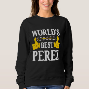 Perez Surname Funny Team Family Last Name World's Sweatshirt