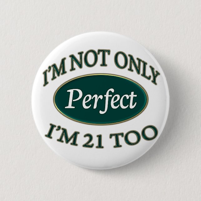 Perfect 21 Year Old Button (Front)