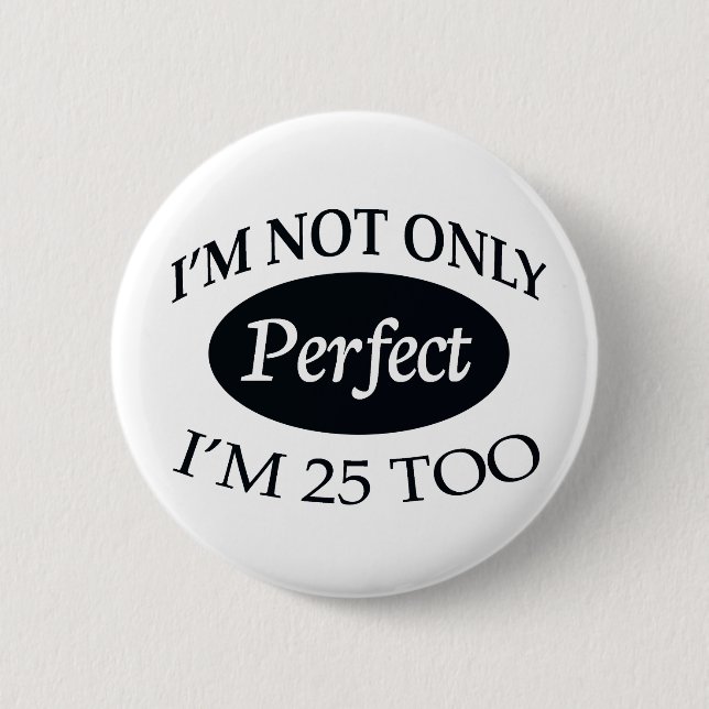 Perfect 25 pinback button (Front)