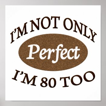 Perfect 80 Year Old Poster by thebirthdaysite at Zazzle