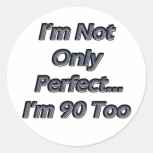 Perfect 90 Year Old Classic Round Sticker