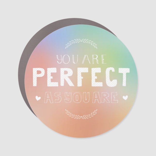 Perfect as You Are Motivational Art Self Pride  Car Magnet (Front)