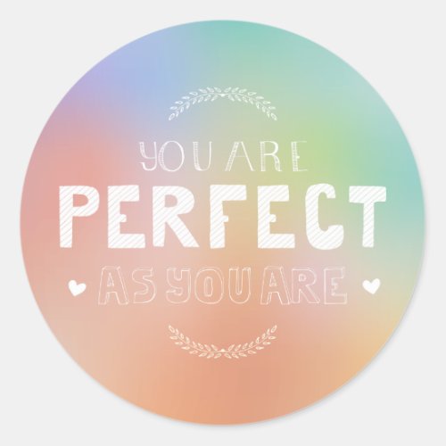 Perfect as You Are Motivational Art Self Pride  Classic Round Sticker