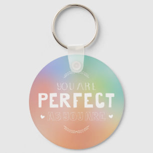 Perfect as You Are Motivational Art Self Pride  Keychain