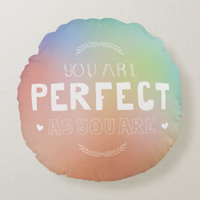 Perfect as You Are Motivational Art Self Pride  Round Pillow (Front)