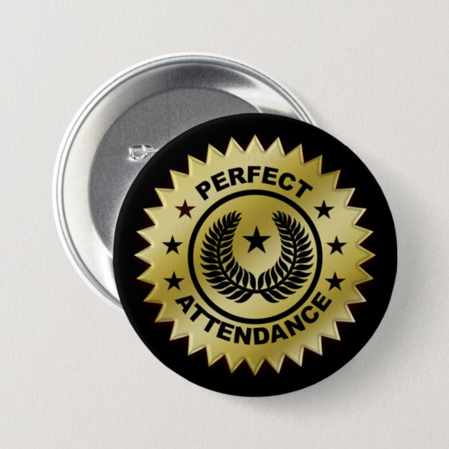 Perfect Attendance Award Button | Zazzle