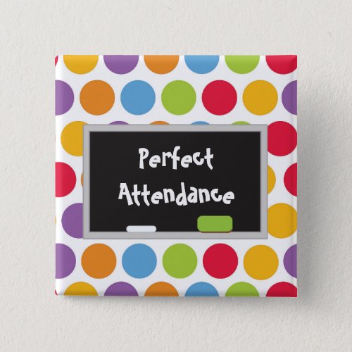 Perfect Attendance Polka Dots and Chalk board Pinback Button