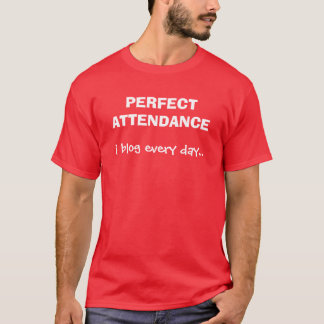 PERFECT ATTENDANCE T-Shirt
