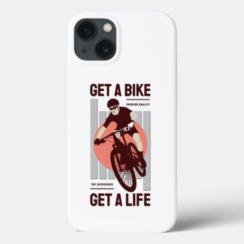 Perfect Biker Design _ Get a Bike Get a Life iPhone 13 Case